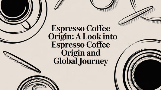 Espresso Coffee Origin: A Look into espresso coffee origin and Global Journey