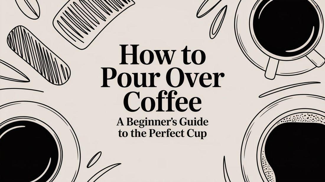 How to Pour Over Coffee A Beginner's Guide to the Perfect Cup