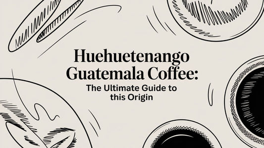 Huehuetenango Guatemala Coffee: The Ultimate Guide to This Origin