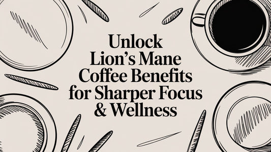 Unlock Lion's Mane Coffee Benefits for Sharper Focus & Wellness